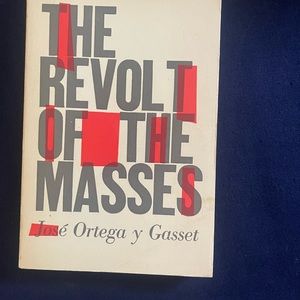 José Ortega y Gasset - the Revolt of the Masses book